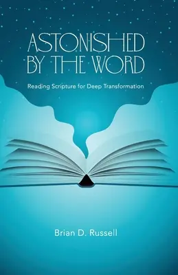 Erstaunen über das Wort: Die Schrift lesen für tiefe Verwandlung - Astonished by the Word: Reading Scripture for Deep Transformation