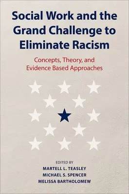 Soziale Arbeit und die große Herausforderung, den Rassismus zu beseitigen: Konzepte, Theorie und evidenzbasierte Ansätze - Social Work and the Grand Challenge to Eliminate Racism: Concepts, Theory, and Evidence Based Approaches