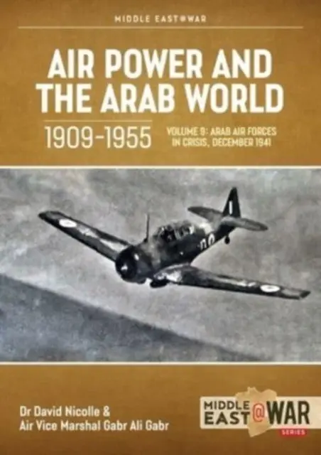 Luftstreitkräfte und die arabische Welt 1909-1955: Band 9 - Die arabischen Luftstreitkräfte und eine neue Weltordnung, 1946-1948 - Air Power and the Arab World 1909-1955: Volume 9 - The Arab Air Forces and a New World Order, 1946-1948