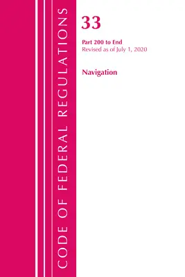 Code of Federal Regulations, Title 33 Navigation and Navigable Waters 200-End, überarbeitet am 1. Juli 2020 (Office of the Federal Register (U S )) - Code of Federal Regulations, Title 33 Navigation and Navigable Waters 200-End, Revised as of July 1, 2020 (Office of the Federal Register (U S ))