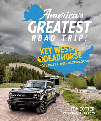 Amerikas größter Roadtrip: Von Key West nach Deadhorse: 9000 Meilen über die Backroad der USA - America's Greatest Road Trip!: Key West to Deadhorse: 9000 Miles Across Backroad USA