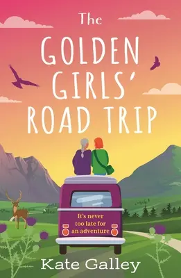 Der Roadtrip der Golden Girls: Ein absolut herzerwärmender Liebesroman für das spätere Leben, der im Herbst 2023 in Schottland spielt - The Golden Girls' Road Trip: An Absolutely Heartwarming Later Life Romance Set in Scotland for Autumn 2023