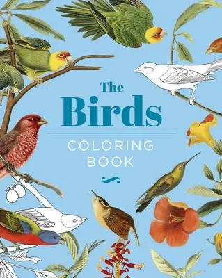 Das Vögel-Malbuch: Gebundene Geschenkausgabe - The Birds Coloring Book: Hardback Gift Edition