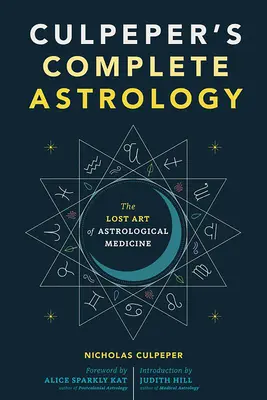 Culpeper's Vollständige Astrologie: Die verlorene Kunst der astrologischen Medizin - Culpeper's Complete Astrology: The Lost Art of Astrological Medicine