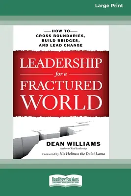 Leadership for a Fractured World: Wie man Grenzen überschreitet, Brücken baut und Veränderungen anführt [16 Pt Large Print Edition] - Leadership for a Fractured World: How to Cross Boundaries, Build Bridges, and Lead Change [16 Pt Large Print Edition]