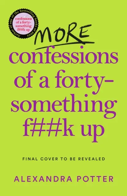 More Confessions of a Forty-Something F**k Up - Das WTF AM I DOING NOW? Follow Up zum Bestseller „Runaway - More Confessions of a Forty-Something F**k Up - The WTF AM I DOING NOW? Follow Up to the Runaway Bestseller