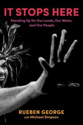 Hier hört es auf: Eintreten für unser Land, unsere Gewässer und unsere Menschen - It Stops Here: Standing Up for Our Lands, Our Waters, and Our People