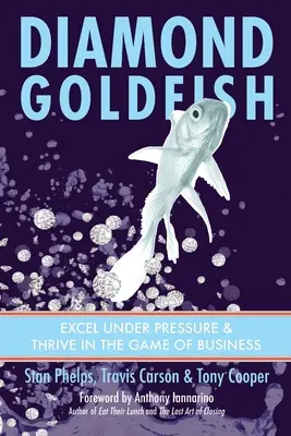 Diamant-Goldfisch: Übertreffen Sie den Druck und gedeihen Sie im Spiel der Wirtschaft - Diamond Goldfish: Excel Under Pressure & Thrive in the Game of Business