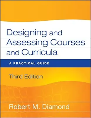 Gestaltung und Bewertung von Kursen und Lehrplänen: Ein praktischer Leitfaden - Designing and Assessing Courses and Curricula: A Practical Guide