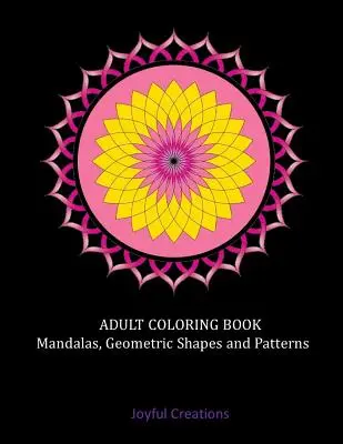 Malbuch für Erwachsene: Mandalas, Geometrische Formen und Patterns - Adult Coloring Book: Mandalas, Geometric Shapes and Patterns