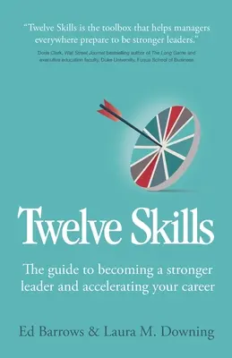 Zwölf Fertigkeiten: Der Leitfaden für eine stärkere Führungskraft und eine schnellere Karriere - Twelve Skills: The guide to becoming a stronger leader and accelerating your career