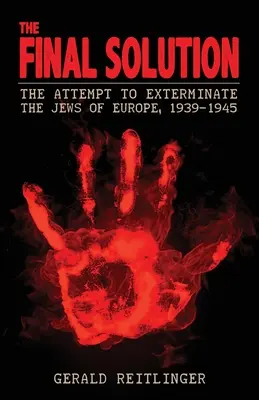 Die Endlösung: Der Versuch, die Juden Europas zu vernichten, 1939-1945 - The Final Solution: The Attempt to Exterminate the Jews of Europe, 1939-1945