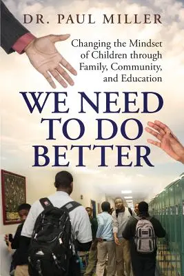 Wir müssen es besser machen: Die Denkweise von Kindern durch Familie, Gemeinschaft und Bildung ändern - We Need To Do Better: Changing the Mindset of Children Through Family, Community, and Education