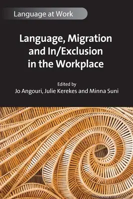 Sprache, Migration und Eingliederung/Ausgrenzung in der Arbeitswelt - Language, Migration and In/Exclusion in the Workplace