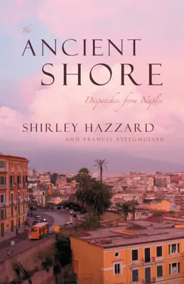 Das antike Ufer: Depeschen aus Neapel - The Ancient Shore: Dispatches from Naples