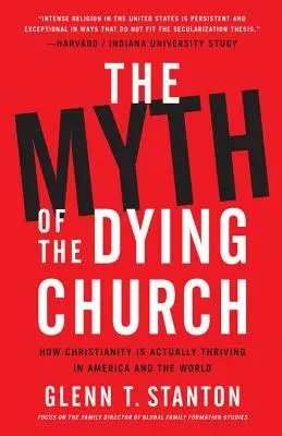 Der Mythos der sterbenden Kirche: Wie das Christentum in Amerika und in der Welt tatsächlich gedeiht - The Myth of the Dying Church: How Christianity Is Actually Thriving in America and the World