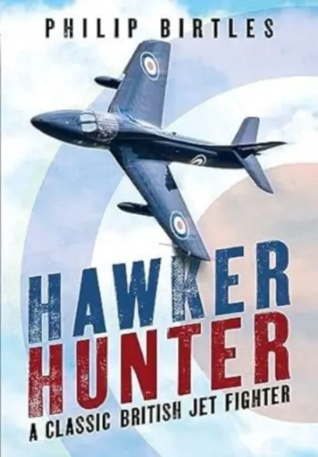 Hawker Hunter: Ein klassisches britisches Kampfflugzeug - Hawker Hunter: A Classic British Jet Fighter