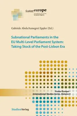 Subnationale Parlamente im parlamentarischen Mehrebenensystem der EU: Eine Bestandsaufnahme in der Post-Lissabon-Ära - Subnational Parliaments in the Eu Multi-Level Parliamentary System: Taking Stock of the Post-Lisbon Era