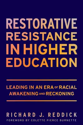 Wiederherstellender Widerstand in der Hochschulbildung: Führen in einer Ära des rassistischen Erwachens und der Abrechnung - Restorative Resistance in Higher Education: Leading in an Era of Racial Awakening and Reckoning