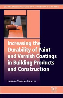 Erhöhung der Haltbarkeit von Farb- und Lackbeschichtungen in Bauprodukten und im Bauwesen - Increasing the Durability of Paint and Varnish Coatings in Building Products and Construction