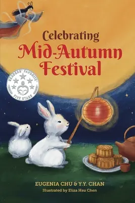 Das Mittherbstfest feiern: Geschichte, Traditionen und Aktivitäten - ein Ferienbuch für Kinder - Celebrating Mid-Autumn Festival: History, Traditions, and Activities - A Holiday Book for Kids