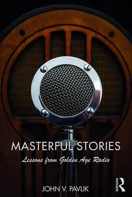Meisterhafte Geschichten: Lektionen aus dem Goldenen Zeitalter des Radios - Masterful Stories: Lessons from Golden Age Radio