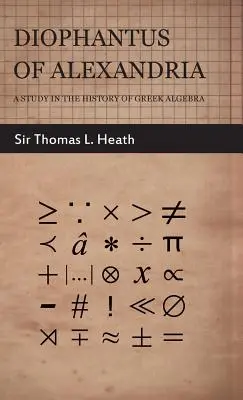 Diophantus von Alexandria - Eine Studie zur Geschichte der griechischen Algebra - Diophantus of Alexandria - A Study in the History of Greek Algebra