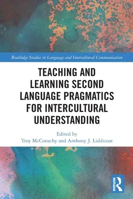 Lehren und Lernen von Zweitsprachenpragmatik für interkulturelles Verstehen - Teaching and Learning Second Language Pragmatics for Intercultural Understanding