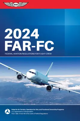 Far-FC 2024: Federal Aviation Regulations für Flugpersonal (Federal Aviation Administration (FAA)/Av) - Far-FC 2024: Federal Aviation Regulations for Flight Crew (Federal Aviation Administration (FAA)/Av)