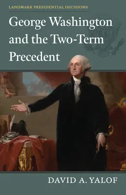 George Washington und der Präzedenzfall mit zwei Amtszeiten - George Washington and the Two-Term Precedent