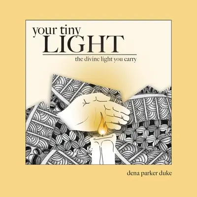 Dein winziges Licht: Das göttliche Licht, das du trägst - Your Tiny Light: The Divine Light You Carry