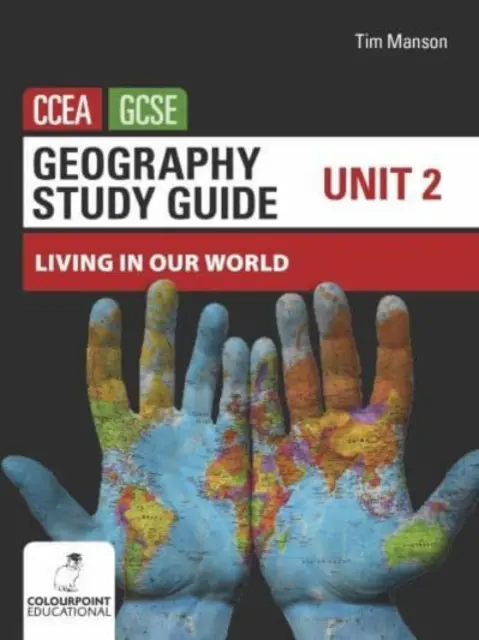 Geographie Studienführer für CCEA GCSE Unit 2 - Leben in unserer Welt - Geography Study Guide for CCEA GCSE Unit 2 - Living in Our World