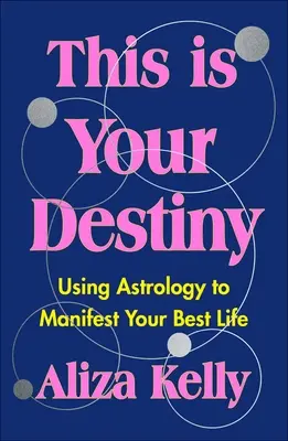 Dies ist dein Schicksal: Mit Astrologie zu Ihrem besten Leben - This Is Your Destiny: Using Astrology to Manifest Your Best Life