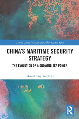 Chinas maritime Sicherheitsstrategie: Die Entwicklung einer aufstrebenden Seemacht - China's Maritime Security Strategy: The Evolution of a Growing Sea Power