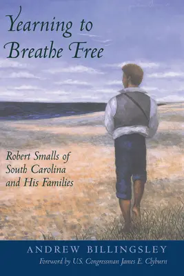 Sehnsucht, frei zu atmen: Robert Smalls aus South Carolina und seine Familien - Yearning to Breathe Free: Robert Smalls of South Carolina and His Families