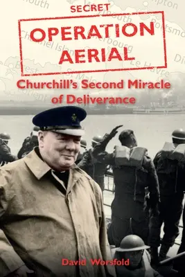 Operation Antenne - Churchills zweites Wunder der Befreiung - Operation Aerial - Churchill'S Second Miracle of Deliverance