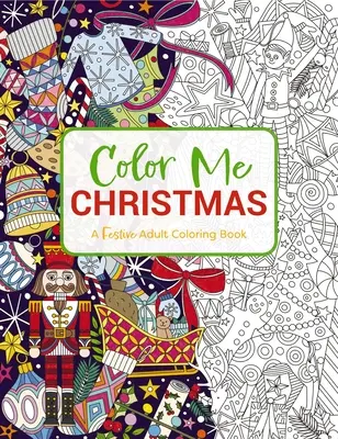 Color Me Christmas: Ein festliches Ausmalbuch für Erwachsene - Color Me Christmas: A Festive Adult Coloring Book