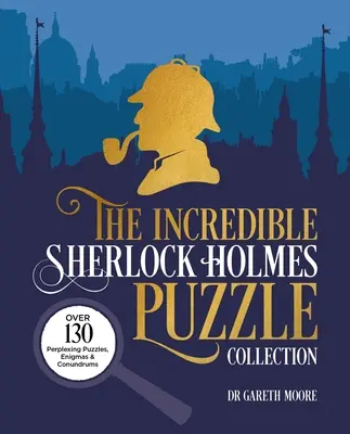 Die unglaubliche Sherlock Holmes Rätselsammlung: Über 130 verblüffende Puzzles, Rätsel und Conundrums - The Incredible Sherlock Holmes Puzzle Collection: Over 130 Perplexing Puzzles, Enigmas and Conundrums