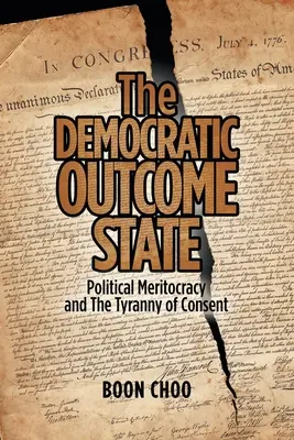 Der demokratische Erfolgsstaat: Politische Meritokratie und die Tyrannei des Einverständnisses - The Democratic Outcome State: Political Meritocracy and the Tyranny of Consent