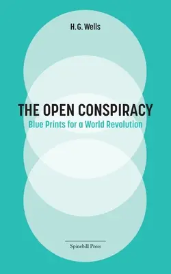 Die offene Verschwörung: Blaupausen für eine Weltrevolution - The Open Conspiracy: Blue Prints for a World Revolution