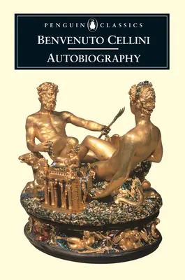 Die Autobiographie von Benvenuto Cellini - The Autobiography of Benvenuto Cellini