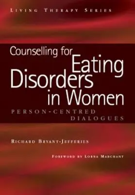 Beratung bei Essstörungen bei Frauen: Ein personenzentrierter Dialog - Counselling for Eating Disorders in Women: A Person-Centered Dialogue