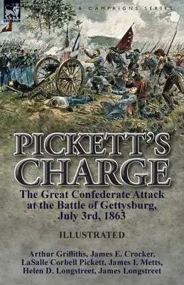 Pickett's Charge: der große Angriff der Konföderierten in der Schlacht von Gettysburg, 3. Juli 1863 - Pickett's Charge: the Great Confederate Attack at the Battle of Gettysburg, July 3rd, 1863