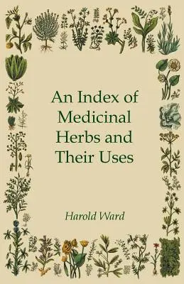 Ein Verzeichnis von Heilkräutern und ihrer Verwendung - An Index of Medicinal Herbs and Their Uses