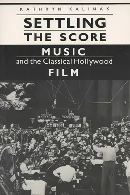 Die Abrechnung: Musik und der klassische Hollywood-Film - Settling the Score: Music and the Classical Hollywood Film