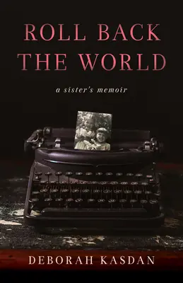 Roll Back the World: Die Memoiren einer Schwester - Roll Back the World: A Sister's Memoir