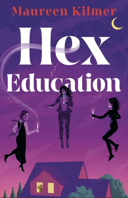 Hex Education - Der perfekte Zauber eines Buches für Fans von Bewitched und Practical Magic - Hex Education - The perfect spell of a book for fans of Bewitched and Practical Magic