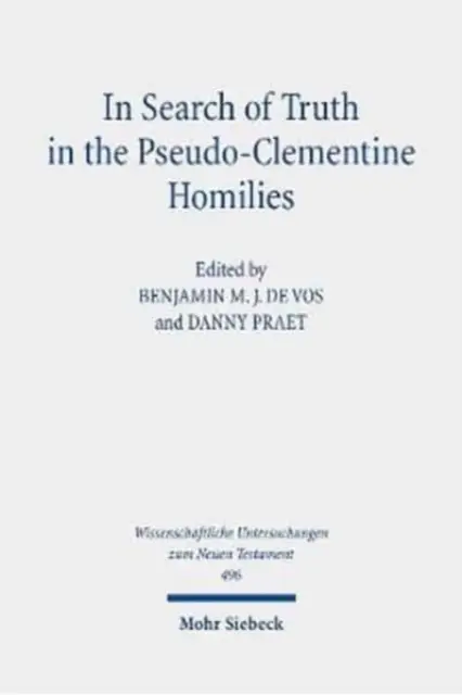 Auf der Suche nach der Wahrheit in den pseudo-klemensischen Homilien: Neue Zugänge zu einem philosophischen und rhetorischen Roman der Spätantike - In Search of Truth in the Pseudo-Clementine Homilies: New Approaches to a Philosophical and Rhetorical Novel of Late Antiquity
