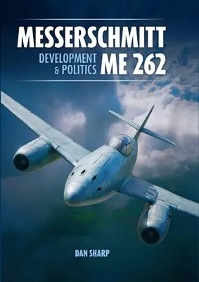 Messerschmitt Me 262: Entwicklung und Politik - Messerschmitt Me 262: Development and Politics