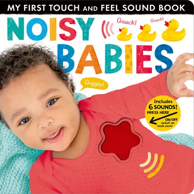 Geräuschvolle Babies: Mein erstes Klangbuch zum Anfassen und Fühlen - Noisy Babies: My First Touch and Feel Sound Book